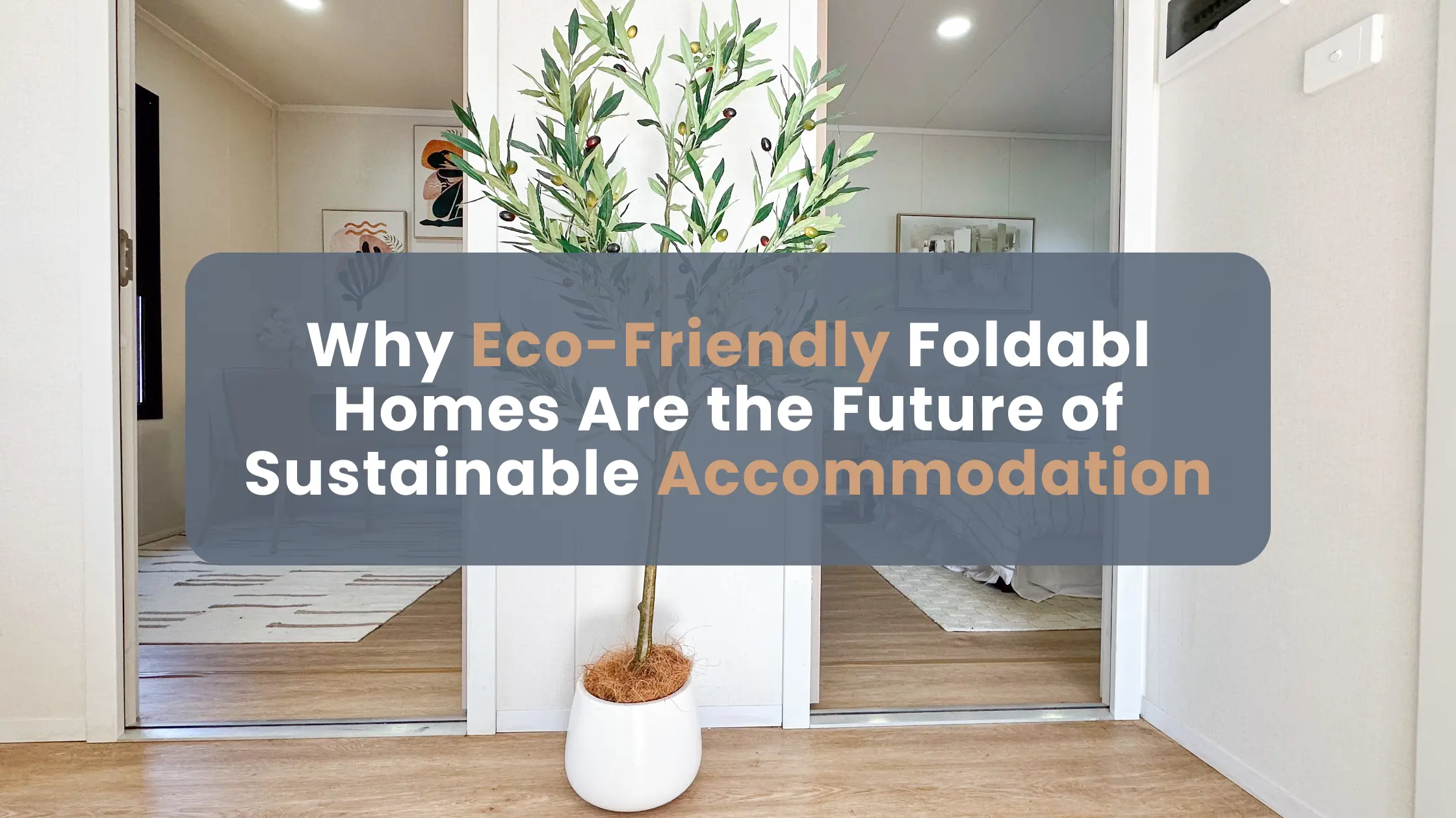 Why Eco-Friendly Foldabl Homes Are the Future of Sustainable Accommodation