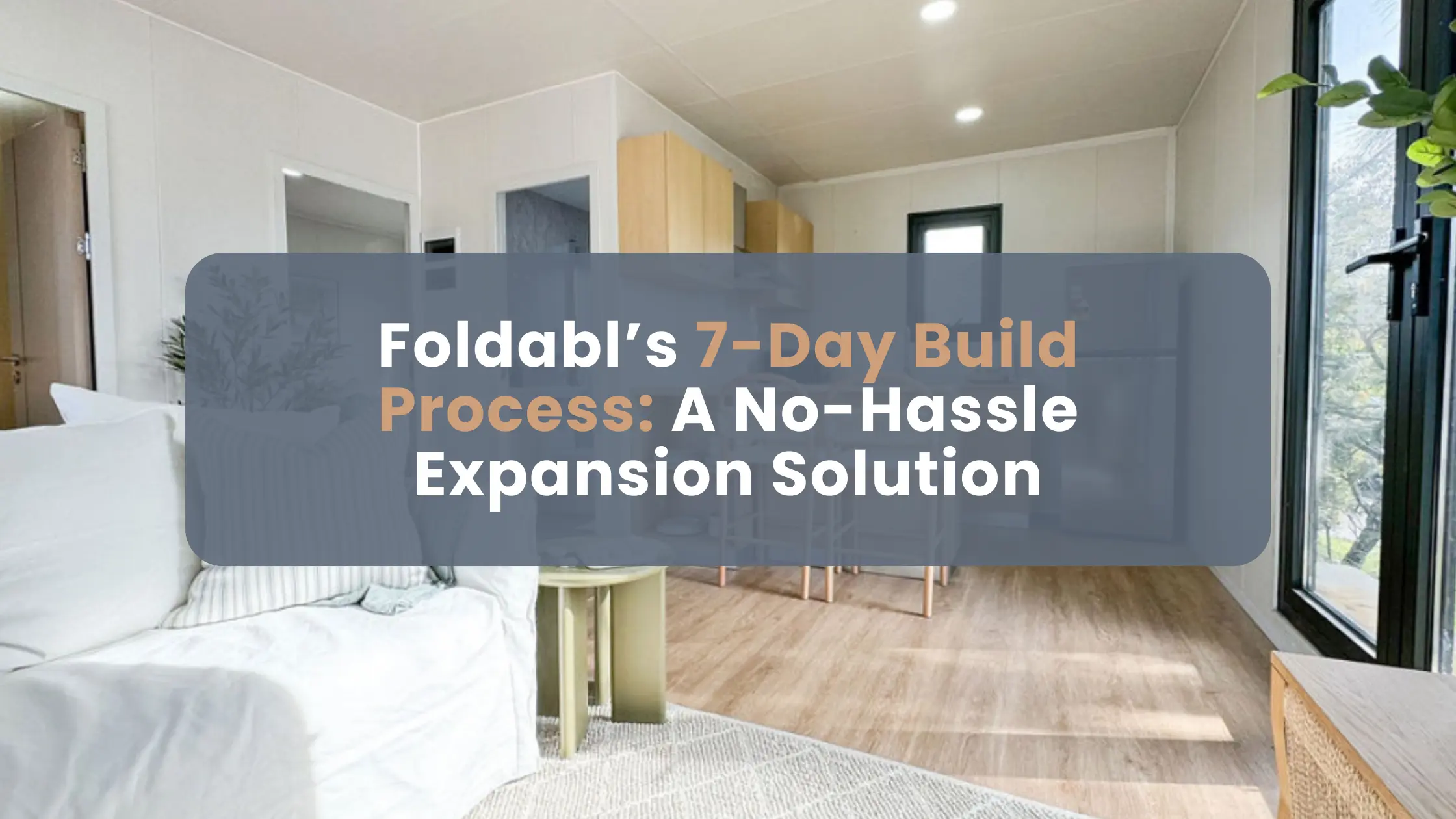 Foldabl's 7-Day Build Process: A No-Hassle Expansion Solution